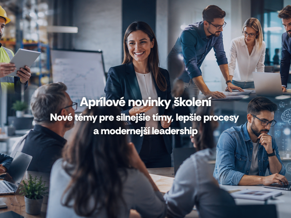 Aprílové novinky v ponuke školení: od integrovaných systémov až po moderný leadership a AI